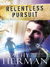 Relentless Pursuit Secrets of Roux River Bayou Series, Book 3 by Kathy Herman eBook